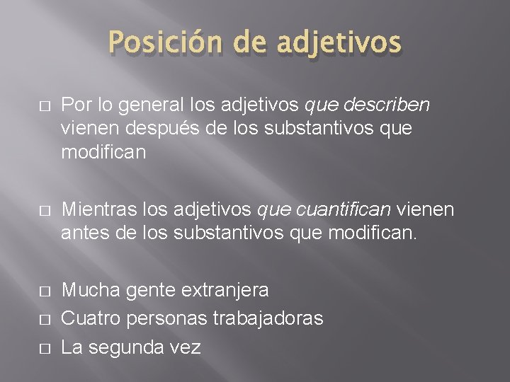 Posición de adjetivos � Por lo general los adjetivos que describen vienen después de