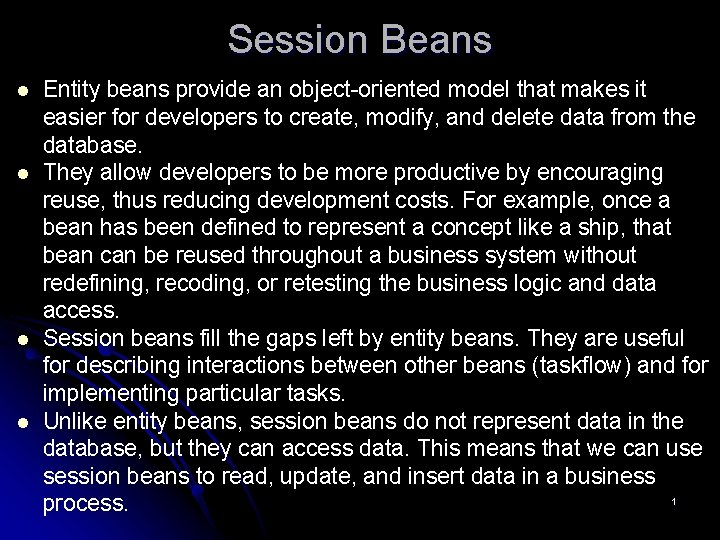 Session Beans l l Entity beans provide an object-oriented model that makes it easier