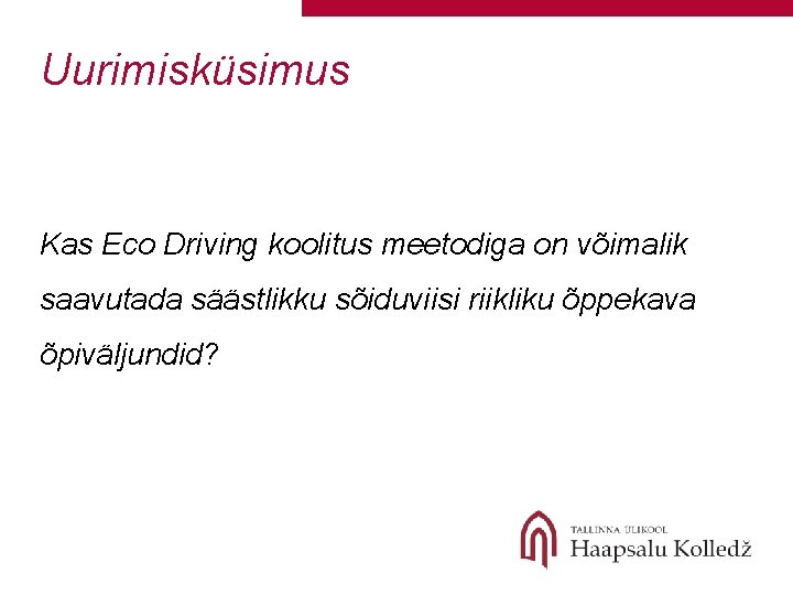 Uurimisküsimus Kas Eco Driving koolitus meetodiga on võimalik saavutada säästlikku sõiduviisi riikliku õppekava õpiväljundid?