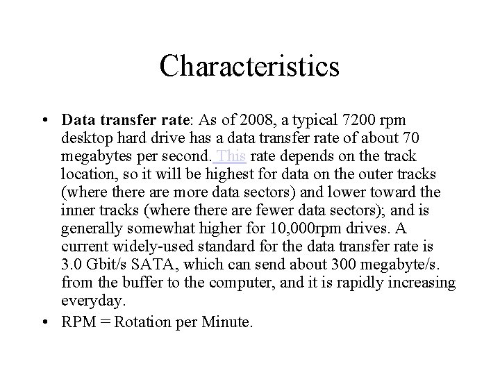 Characteristics • Data transfer rate: As of 2008, a typical 7200 rpm desktop hard