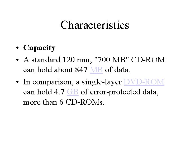 Characteristics • Capacity • A standard 120 mm, "700 MB" CD-ROM can hold about