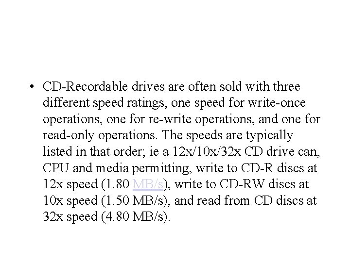  • CD-Recordable drives are often sold with three different speed ratings, one speed