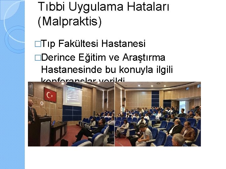 Tıbbi Uygulama Hataları (Malpraktis) �Tıp Fakültesi Hastanesi �Derince Eğitim ve Araştırma Hastanesinde bu konuyla