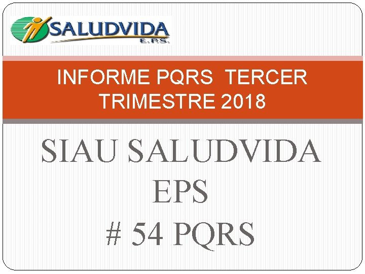 INFORME PQRS TERCER TRIMESTRE 2018 SIAU SALUDVIDA EPS # 54 PQRS 