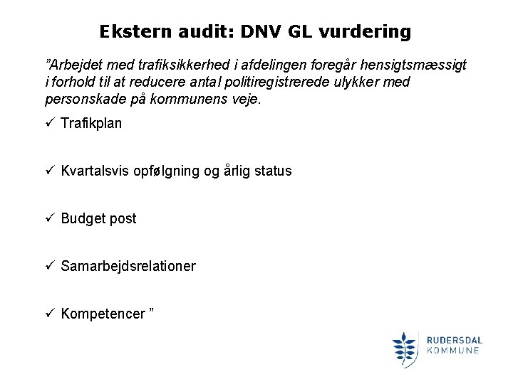 Ekstern audit: DNV GL vurdering ”Arbejdet med trafiksikkerhed i afdelingen foregår hensigtsmæssigt i forhold