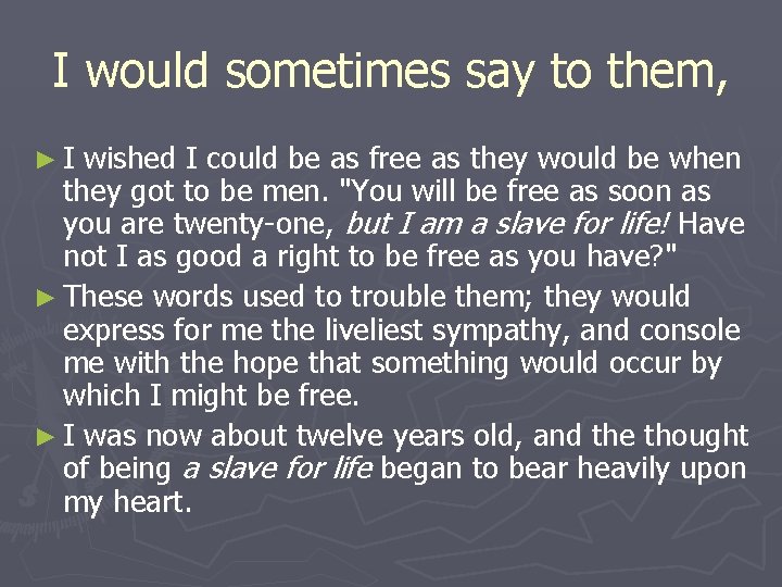 I would sometimes say to them, ►I wished I could be as free as