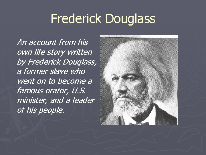 Frederick Douglass An account from his own life story written by Frederick Douglass, a