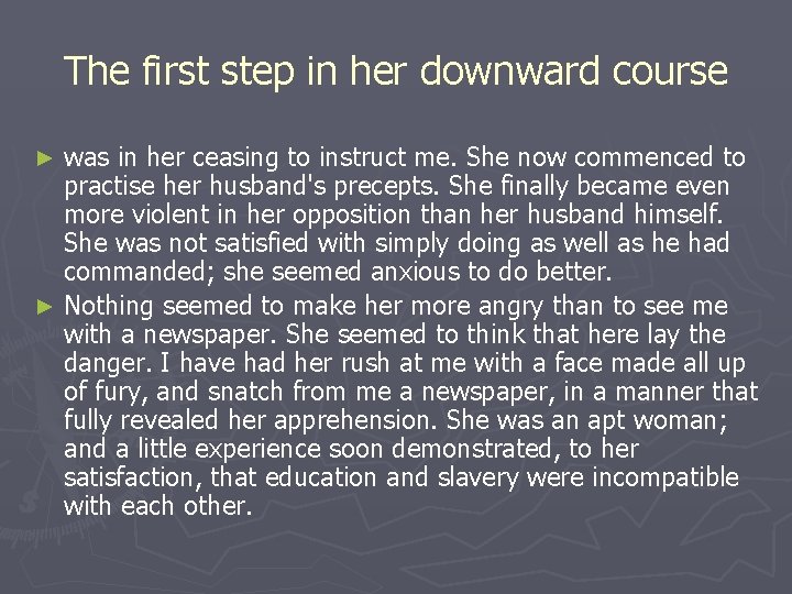 The first step in her downward course was in her ceasing to instruct me.