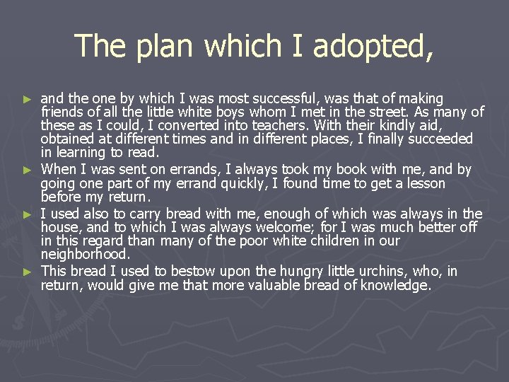 The plan which I adopted, and the one by which I was most successful,