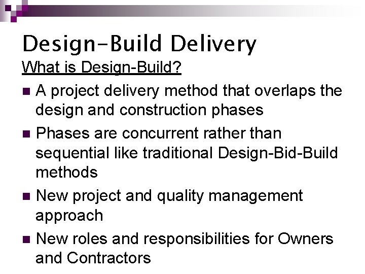 Design-Build Delivery What is Design-Build? n A project delivery method that overlaps the design Design-Build Delivery What is Design-Build? n A project delivery method that overlaps the design