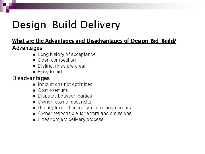 Design-Build Delivery What are the Advantages and Disadvantages of Design-Bid-Build? Advantages n n Long Design-Build Delivery What are the Advantages and Disadvantages of Design-Bid-Build? Advantages n n Long