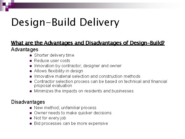 Design-Build Delivery What are the Advantages and Disadvantages of Design-Build? Advantages n n n Design-Build Delivery What are the Advantages and Disadvantages of Design-Build? Advantages n n n