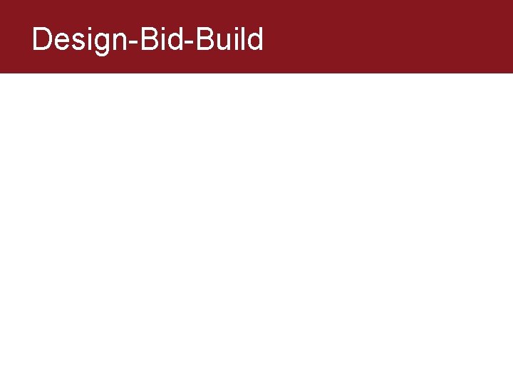 Design-Bid-Build Design-Bid-Build