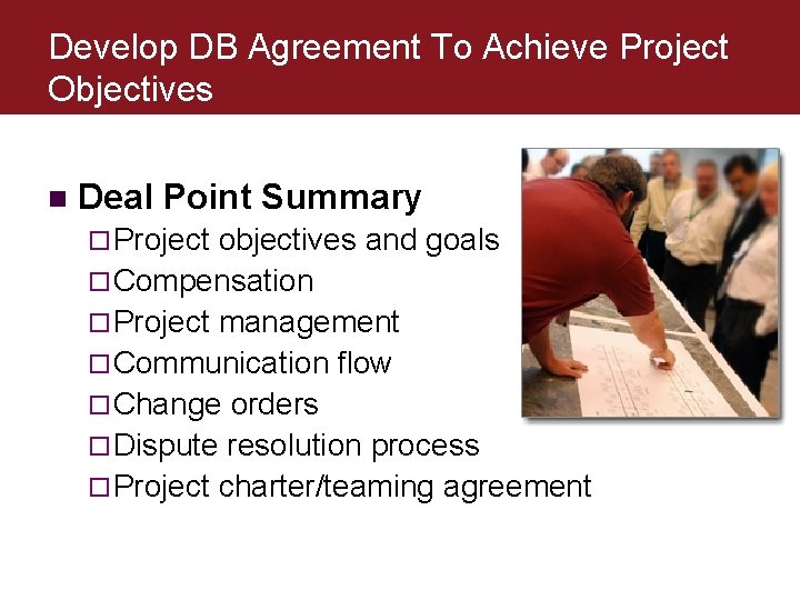 Develop DB Agreement To Achieve Project Objectives n Deal Point Summary ¨ Project objectives Develop DB Agreement To Achieve Project Objectives n Deal Point Summary ¨ Project objectives
