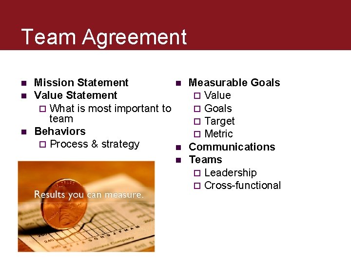 Team Agreement n n n Mission Statement Value Statement ¨ What is most important Team Agreement n n n Mission Statement Value Statement ¨ What is most important