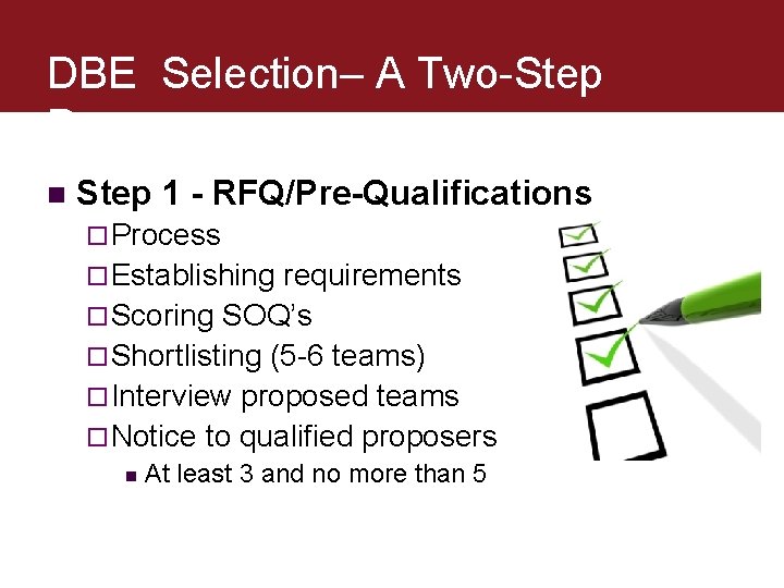 DBE Selection– A Two-Step Process n Step 1 - RFQ/Pre-Qualifications ¨ Process ¨ Establishing DBE Selection– A Two-Step Process n Step 1 - RFQ/Pre-Qualifications ¨ Process ¨ Establishing