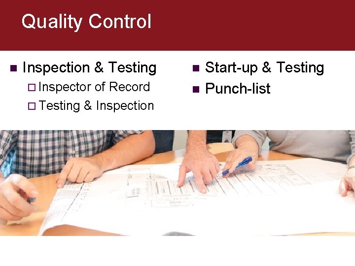 Quality Control n Inspection & Testing ¨ Inspector of Record ¨ Testing & Inspection Quality Control n Inspection & Testing ¨ Inspector of Record ¨ Testing & Inspection