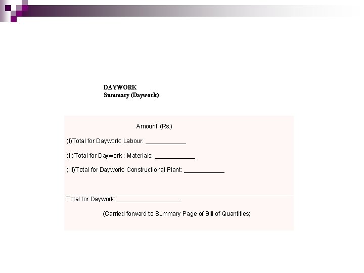 DAYWORK Summary (Daywork) Amount (Rs. ) (I)Total for Daywork: Labour: ______ (II)Total for Daywork DAYWORK Summary (Daywork) Amount (Rs. ) (I)Total for Daywork: Labour: ______ (II)Total for Daywork