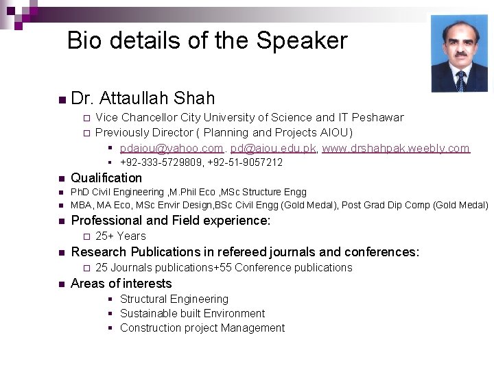 Bio details of the Speaker n Dr. ¨ ¨ Attaullah Shah Vice Chancellor City Bio details of the Speaker n Dr. ¨ ¨ Attaullah Shah Vice Chancellor City