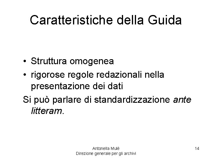 Caratteristiche della Guida • Struttura omogenea • rigorose regole redazionali nella presentazione dei dati