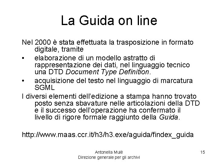 La Guida on line Nel 2000 è stata effettuata la trasposizione in formato digitale,