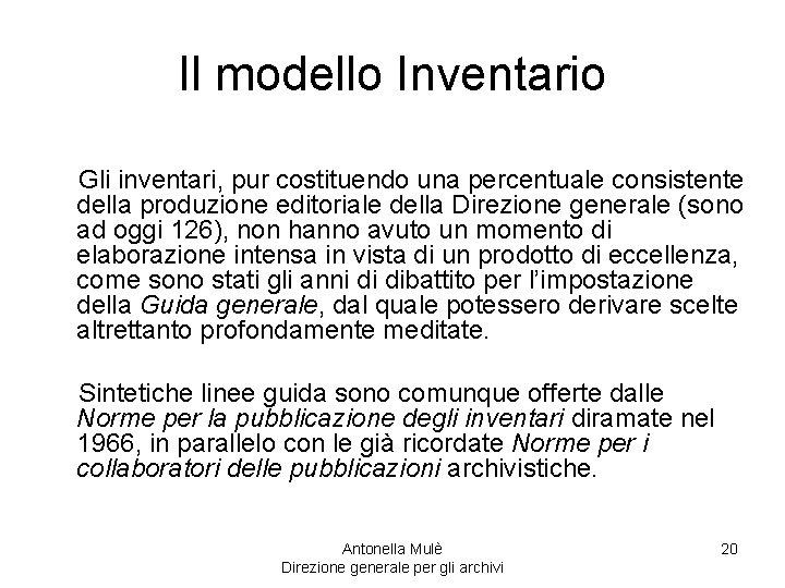 Il modello Inventario Gli inventari, pur costituendo una percentuale consistente della produzione editoriale della