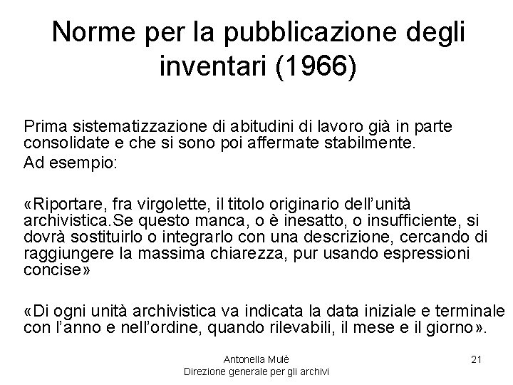 Norme per la pubblicazione degli inventari (1966) Prima sistematizzazione di abitudini di lavoro già