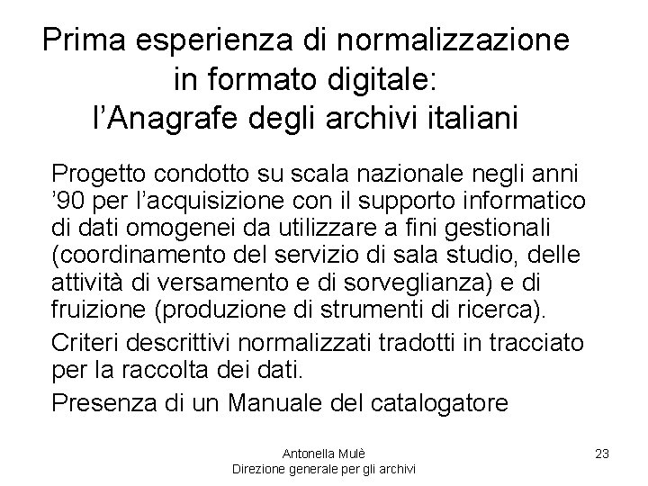 Prima esperienza di normalizzazione in formato digitale: l’Anagrafe degli archivi italiani Progetto condotto su