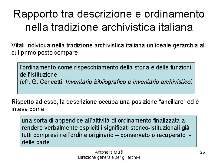 Rapporto tra descrizione e ordinamento nella tradizione archivistica italiana Vitali individua nella tradizione archivistica