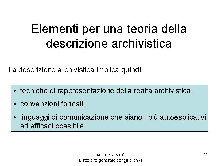 Elementi per una teoria della descrizione archivistica La descrizione archivistica implica quindi: • tecniche