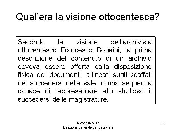 Qual’era la visione ottocentesca? Secondo la visione dell’archivista ottocentesco Francesco Bonaini, la prima descrizione