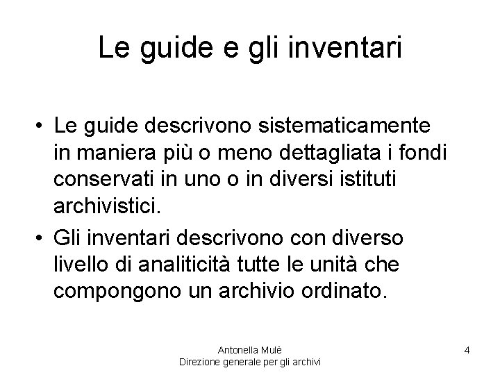 Le guide e gli inventari • Le guide descrivono sistematicamente in maniera più o