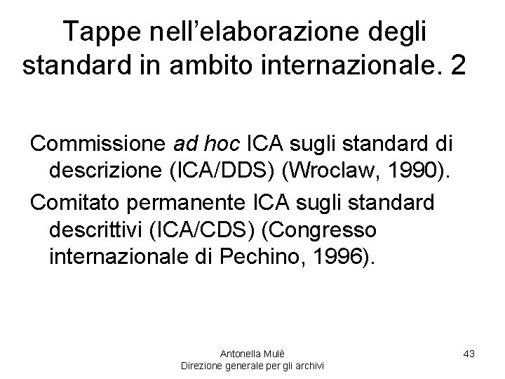 Tappe nell’elaborazione degli standard in ambito internazionale. 2 Commissione ad hoc ICA sugli standard