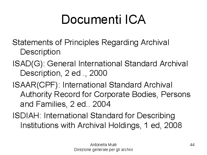 Documenti ICA Statements of Principles Regarding Archival Description ISAD(G): General International Standard Archival Description,