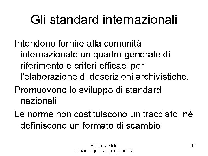 Gli standard internazionali Intendono fornire alla comunità internazionale un quadro generale di riferimento e