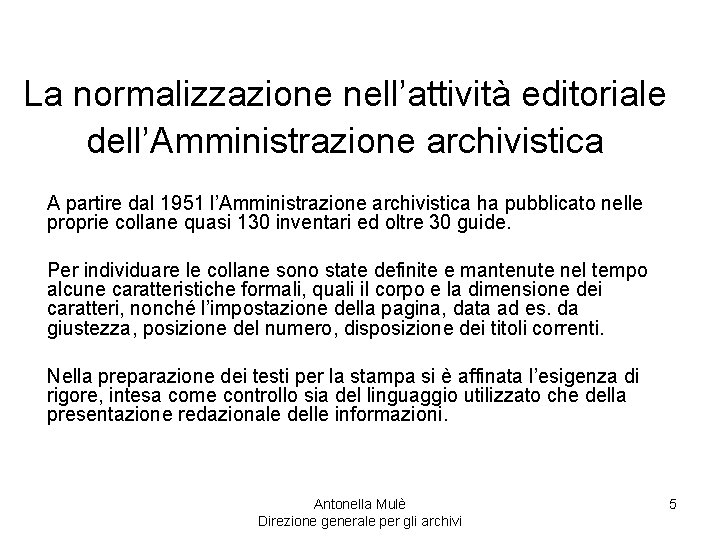 La normalizzazione nell’attività editoriale dell’Amministrazione archivistica A partire dal 1951 l’Amministrazione archivistica ha pubblicato