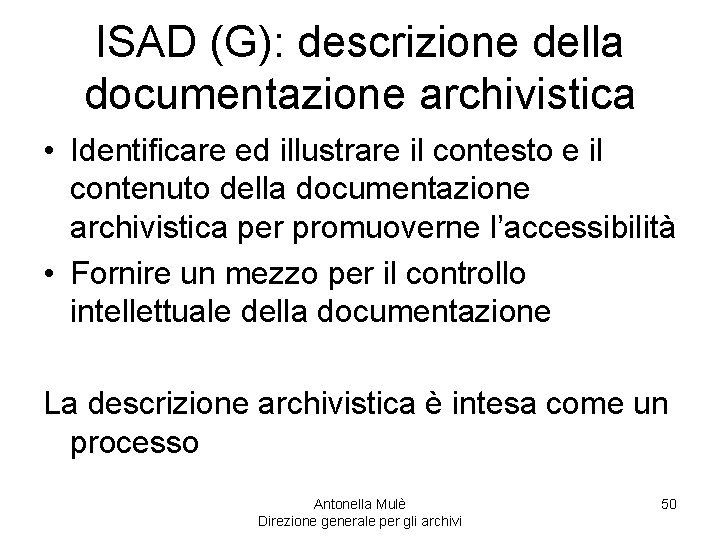 ISAD (G): descrizione della documentazione archivistica • Identificare ed illustrare il contesto e il