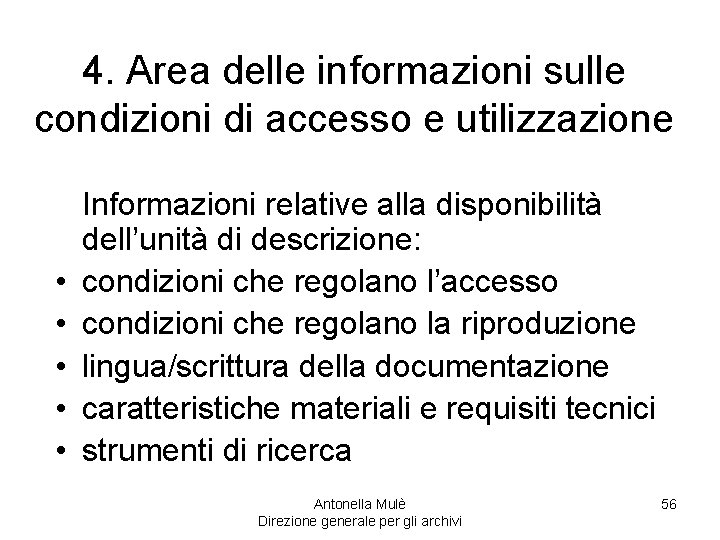 4. Area delle informazioni sulle condizioni di accesso e utilizzazione • • • Informazioni