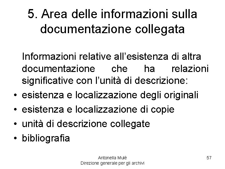 5. Area delle informazioni sulla documentazione collegata • • Informazioni relative all’esistenza di altra