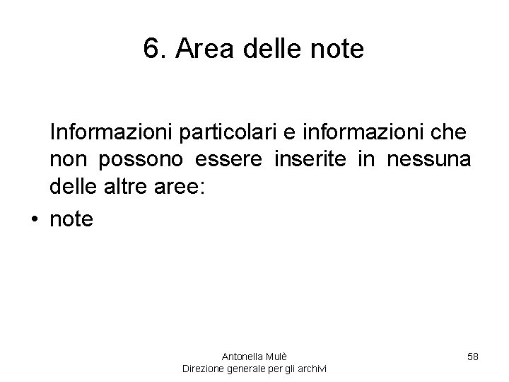 6. Area delle note Informazioni particolari e informazioni che non possono essere inserite in