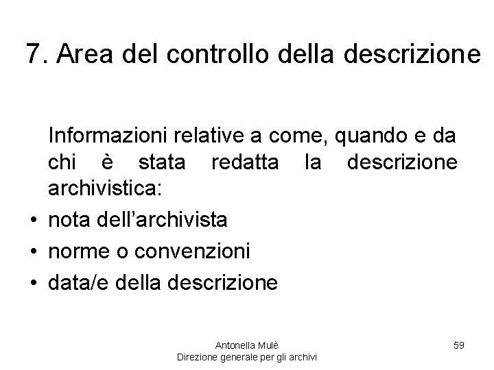 7. Area del controllo della descrizione Informazioni relative a come, quando e da chi