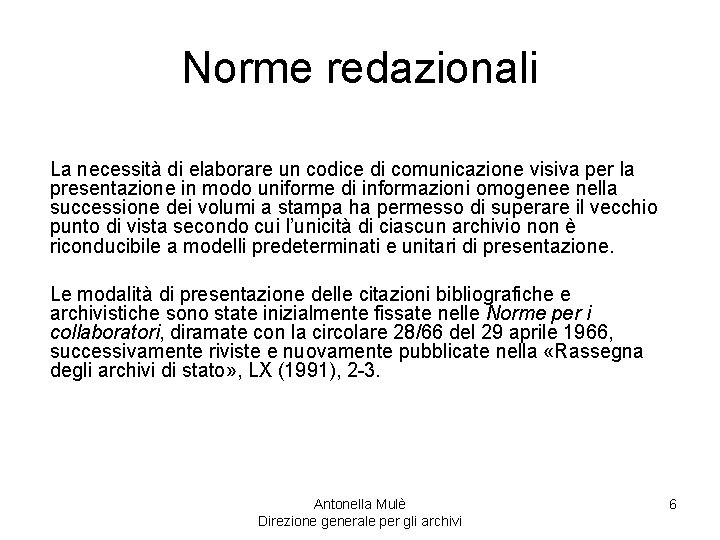 Norme redazionali La necessità di elaborare un codice di comunicazione visiva per la presentazione