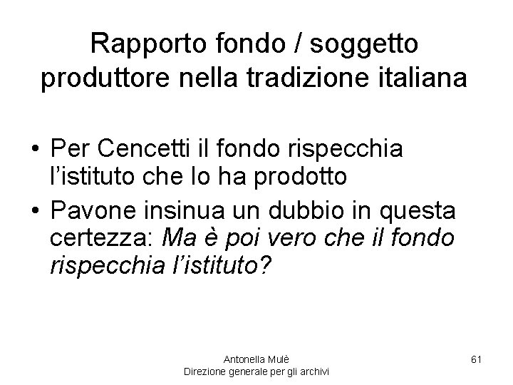 Rapporto fondo / soggetto produttore nella tradizione italiana • Per Cencetti il fondo rispecchia