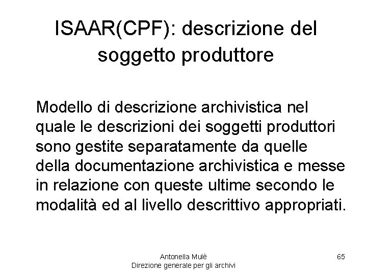 ISAAR(CPF): descrizione del soggetto produttore Modello di descrizione archivistica nel quale le descrizioni dei