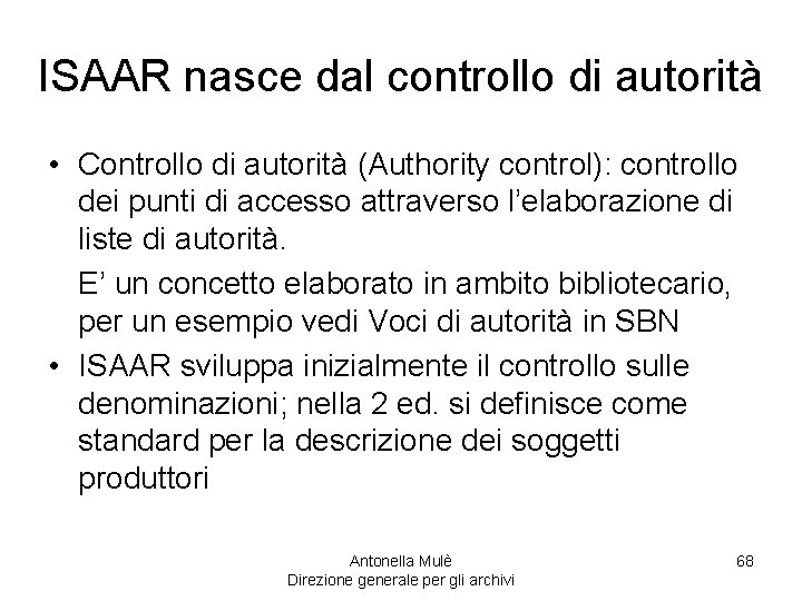 ISAAR nasce dal controllo di autorità • Controllo di autorità (Authority control): controllo dei