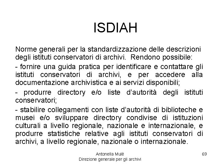 ISDIAH Norme generali per la standardizzazione delle descrizioni degli istituti conservatori di archivi. Rendono