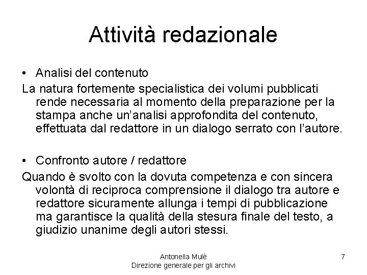 Attività redazionale • Analisi del contenuto La natura fortemente specialistica dei volumi pubblicati rende