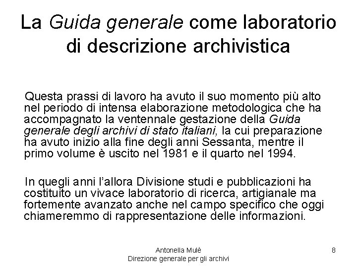 La Guida generale come laboratorio di descrizione archivistica Questa prassi di lavoro ha avuto