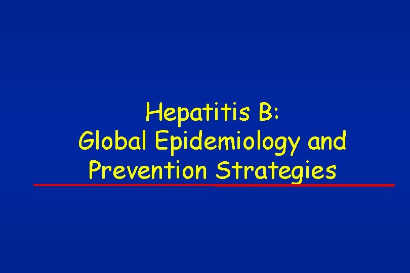 Hepatitis B: Global Epidemiology and Prevention Strategies 