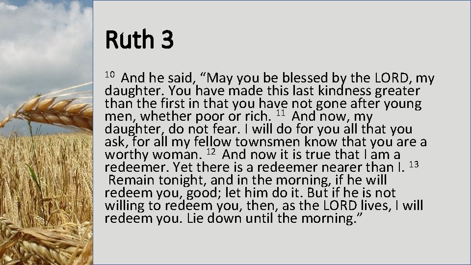 Ruth 3 And he said, “May you be blessed by the LORD, my daughter.